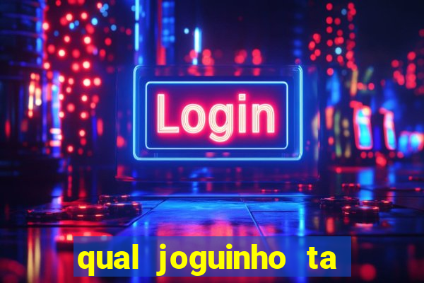 qual joguinho ta pagando agora